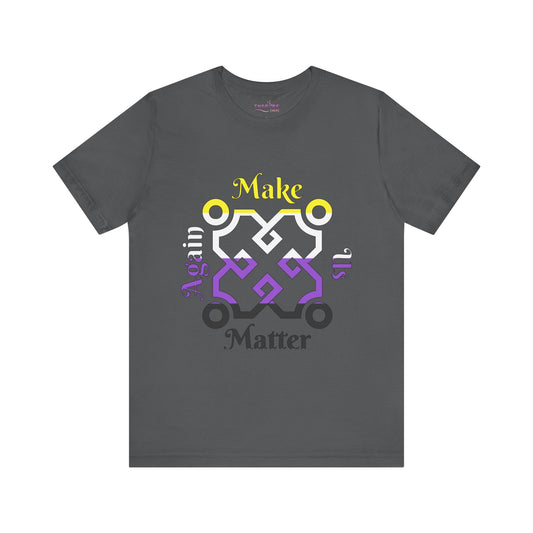 Make Us Matter Again Nonbinary Pride T-Shirt – Yellow, White, Purple & Black Flag Colors | Bold, Inclusive Gender-Expansive Tee 💛🤍💜🖤