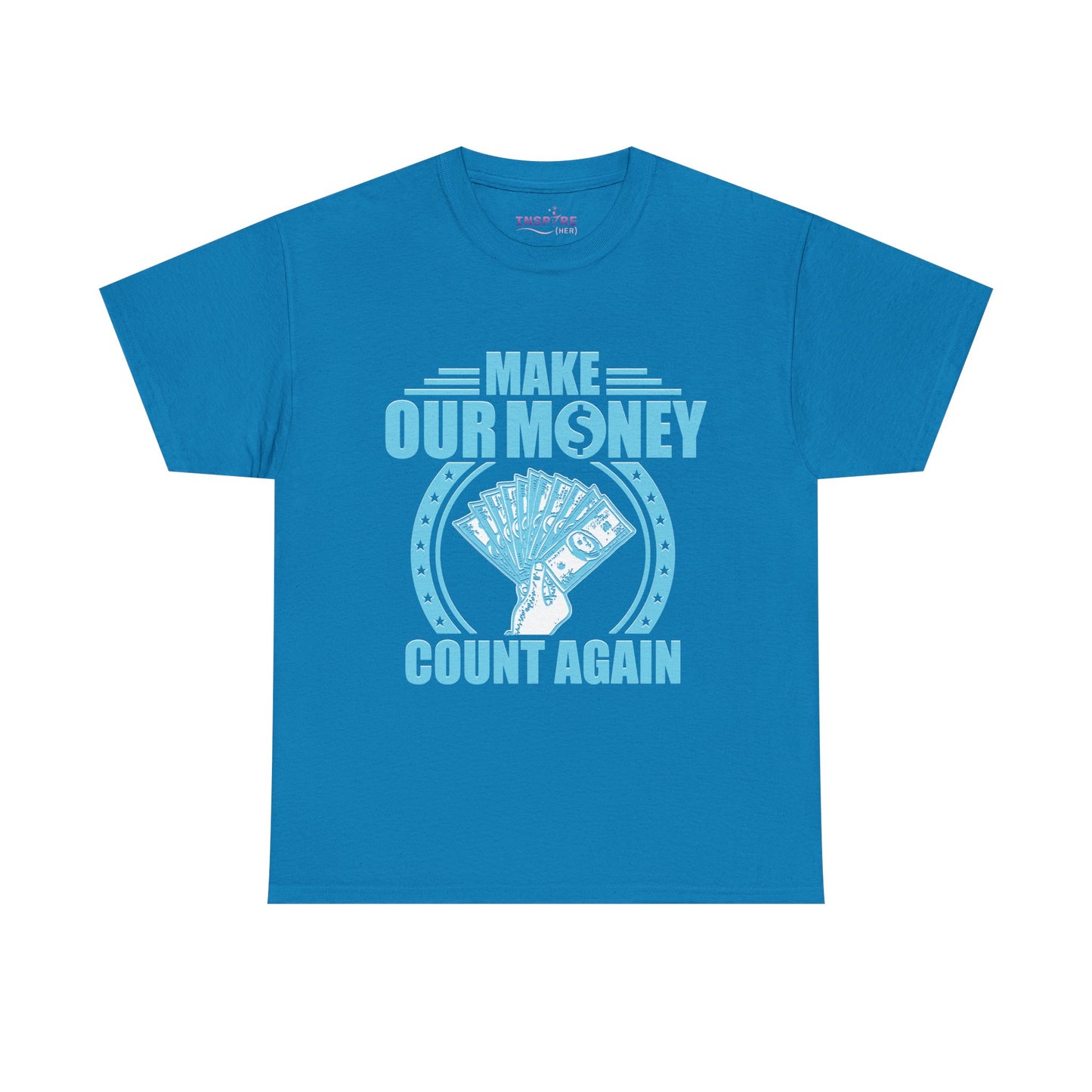 Make Our Money Count Again T-Shirt - A Bold Statement for Economic Change (light blue/white writing)