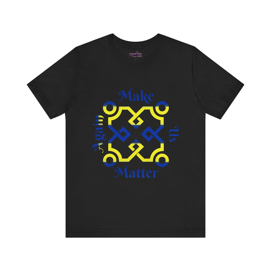 Make Us Matter Again Equal Rights Pride T-Shirt – Blue & Yellow Flag Colors | LGBTQ+ Equality & Advocacy Tee 💙💛🌈