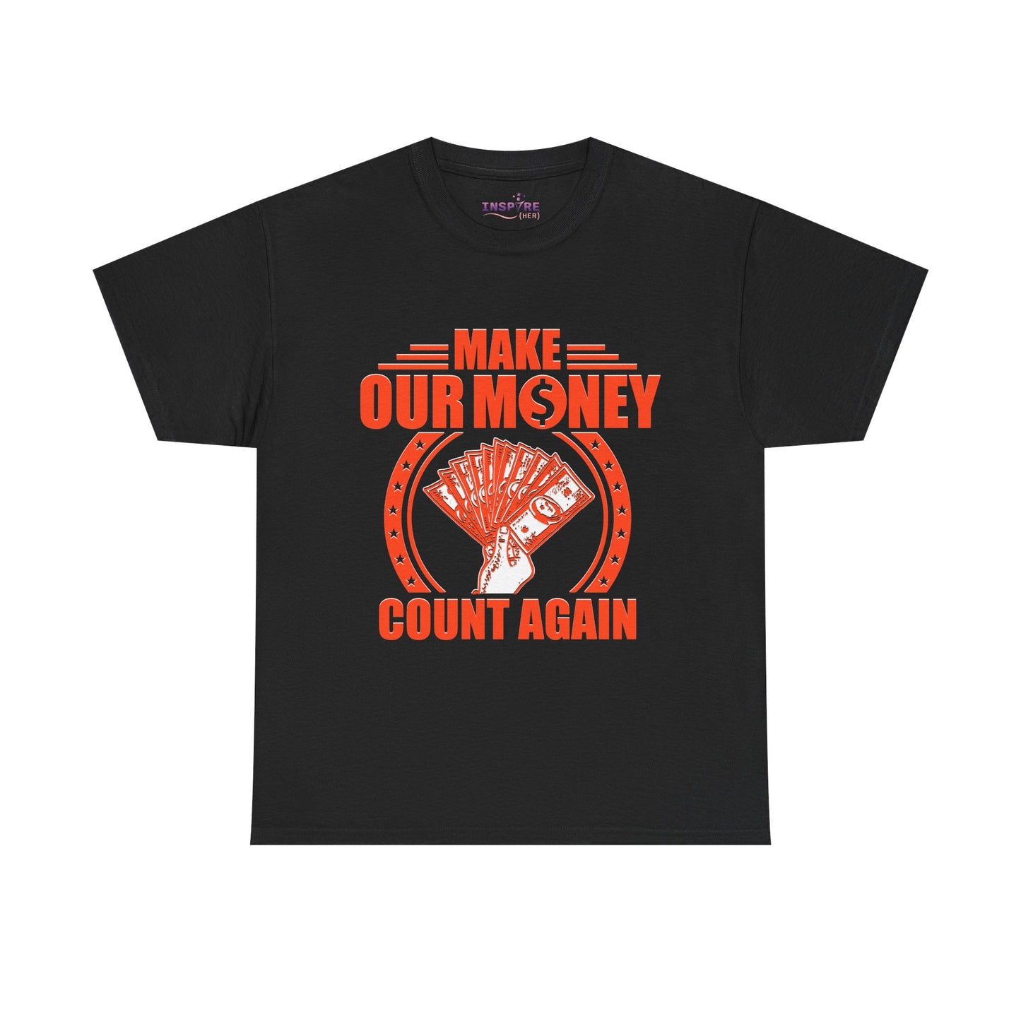 Make Our Money Count Again T-Shirt - A Bold Statement for Economic Change (orange/white writing)