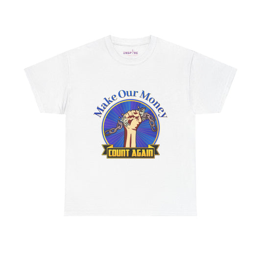 Make Our Money Count Again T-Shirt - Break the Chains of Financial Oppression | Economic Justice | Protest & Empowerment Apparel
