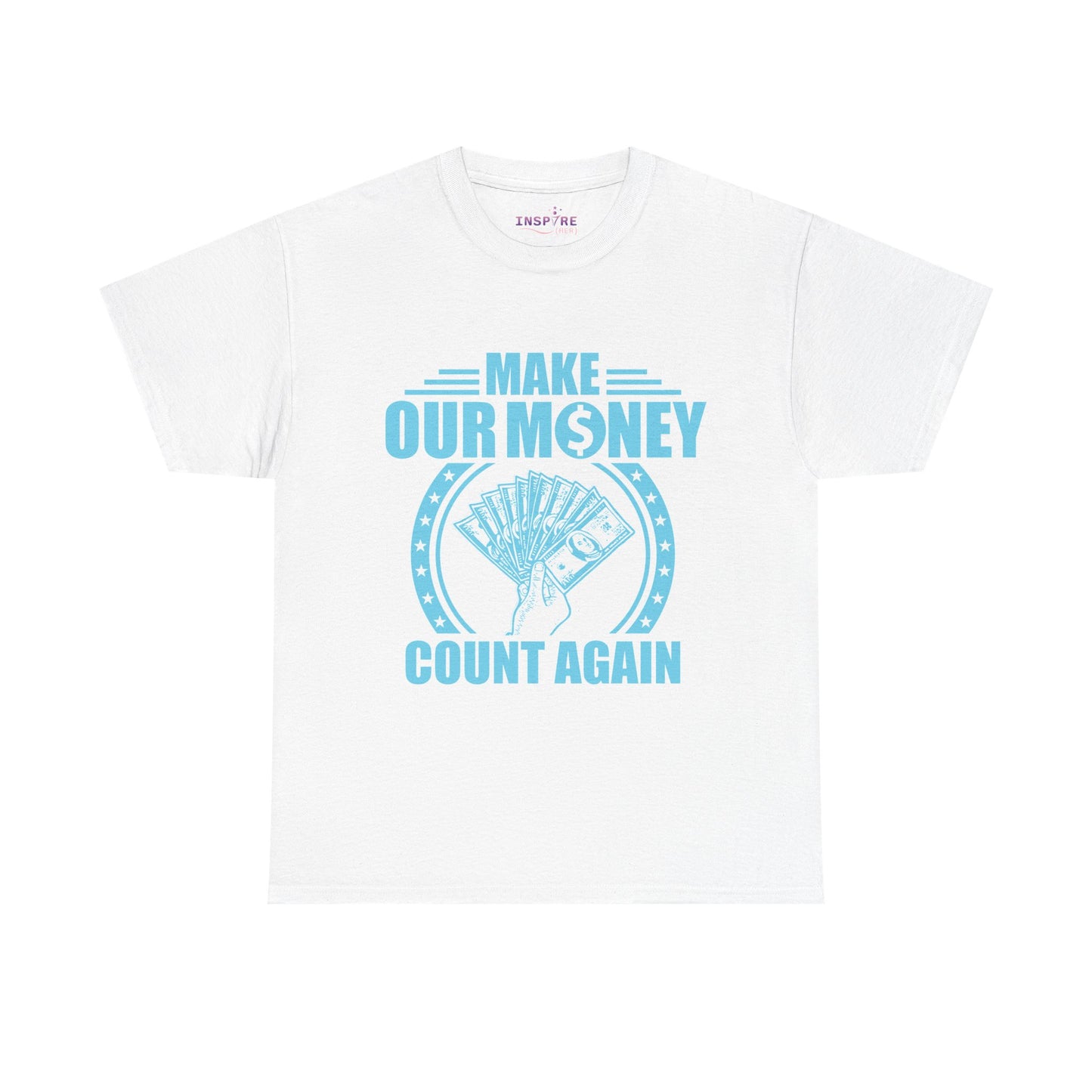 Make Our Money Count Again T-Shirt - A Bold Statement for Economic Change (light blue/white writing)