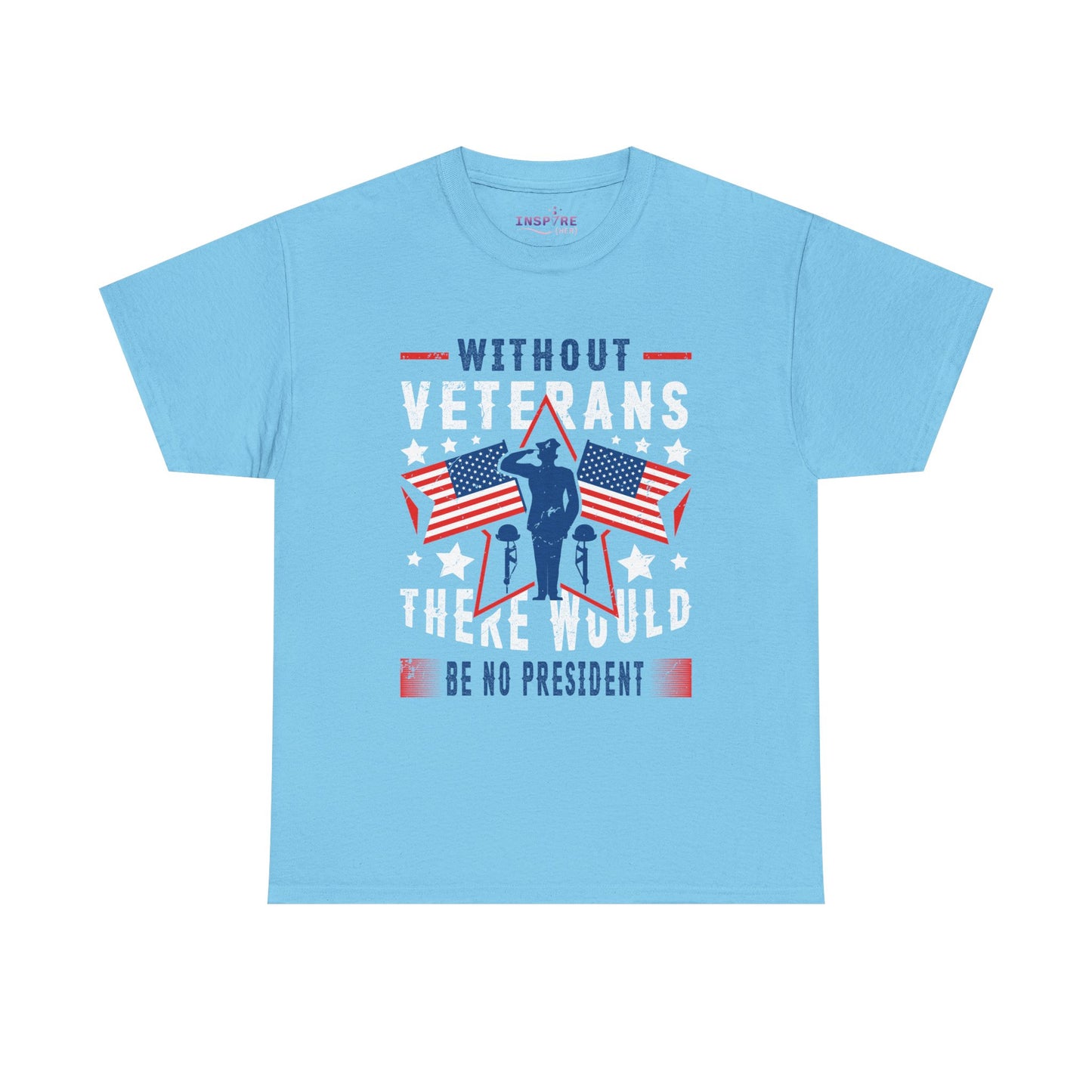 Honor Our Heroes - 'Without Veterans, There Would Be No President' Patriotic T-Shirt | Support Our Troops (white writing)