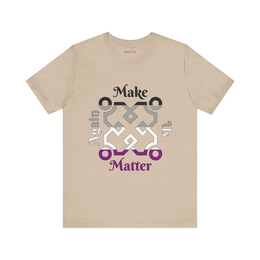 Make Us Matter Again Asexual Pride T-Shirt – Black, Gray, White & Purple Flag Colors | Bold, Inclusive Ace Visibility Tee 🖤🤍💜