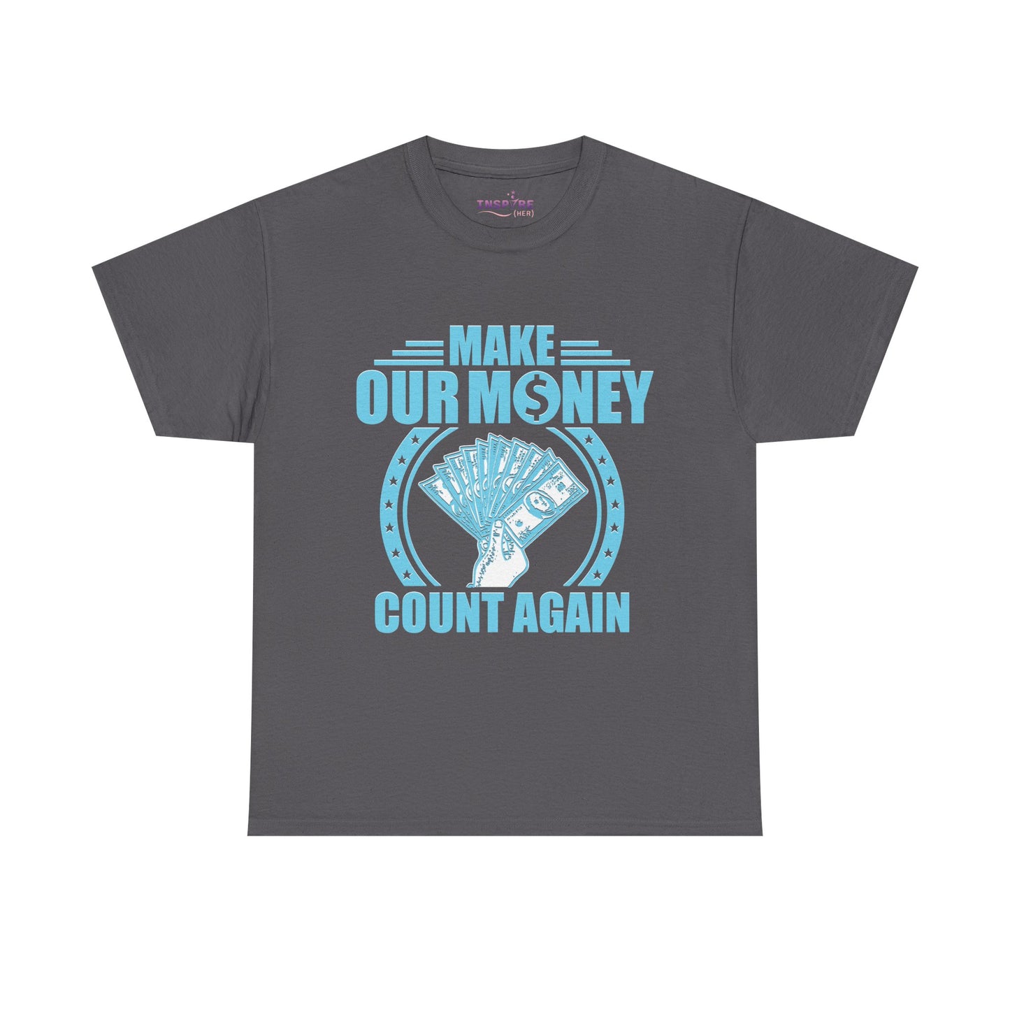 Make Our Money Count Again T-Shirt - A Bold Statement for Economic Change (light blue/white writing)