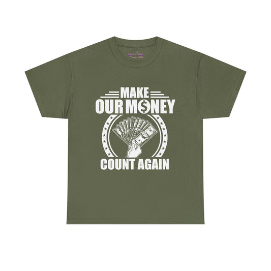 Make Our Money Count Again T-Shirt - A Bold Statement for Economic Change (white writing)