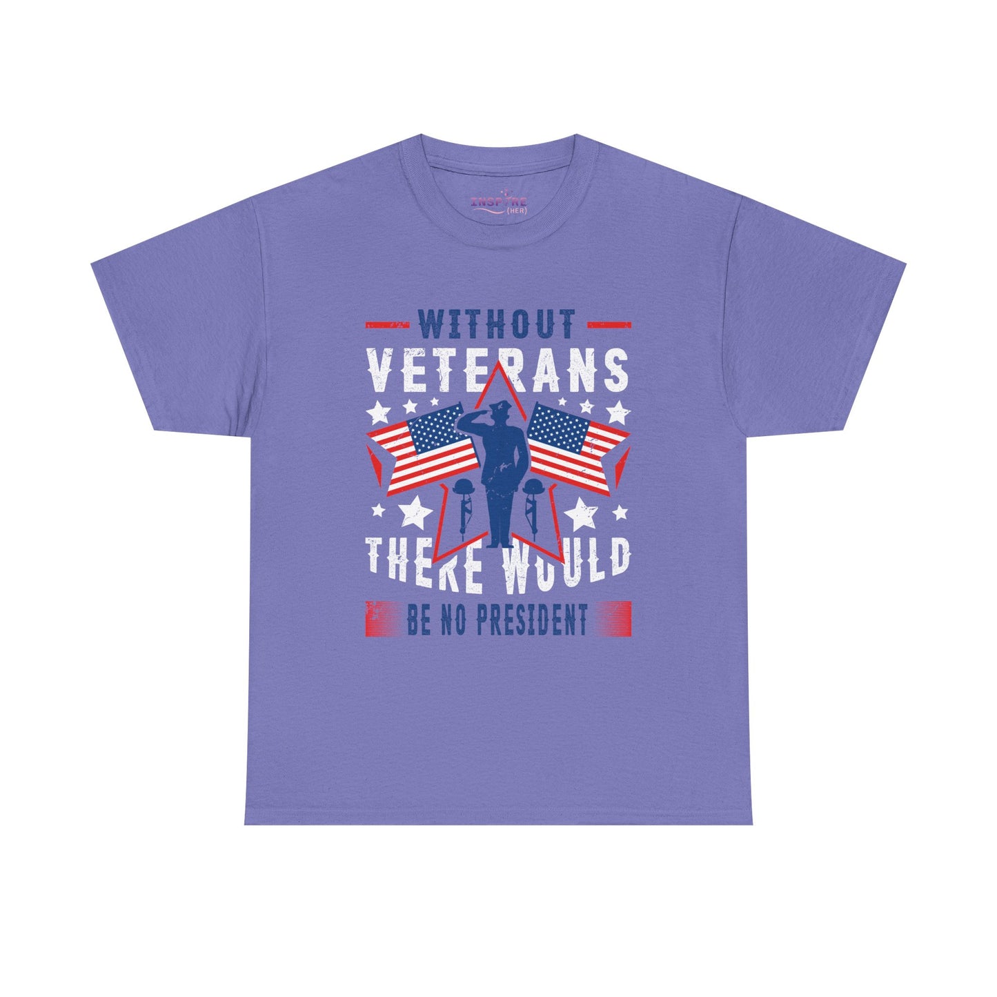 Honor Our Heroes - 'Without Veterans, There Would Be No President' Patriotic T-Shirt | Support Our Troops (white writing)