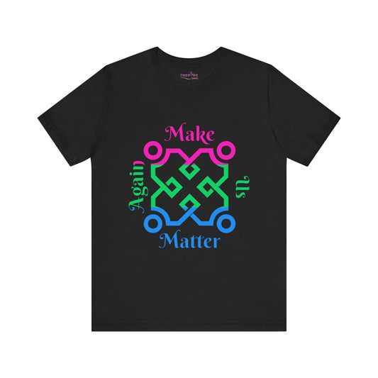 Make Us Matter Again Polysexual Pride T-Shirt – Pink, Green & Blue Flag Colors | Bold, Inclusive LGBTQ+ Statement Tee 🌈💗💚💙