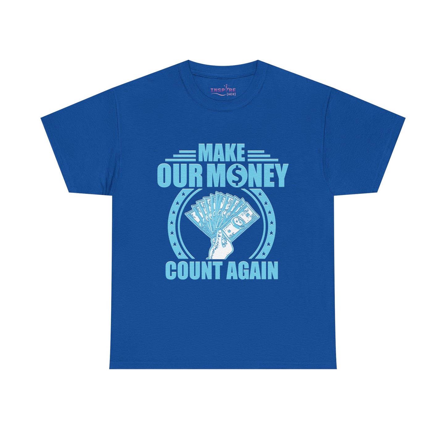 Make Our Money Count Again T-Shirt - A Bold Statement for Economic Change (light blue/white writing)