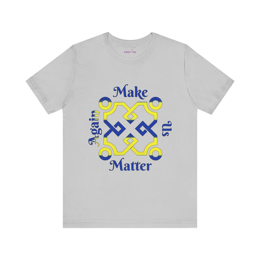 Make Us Matter Again Equal Rights Pride T-Shirt – Blue & Yellow Flag Colors | LGBTQ+ Equality & Advocacy Tee 💙💛🌈