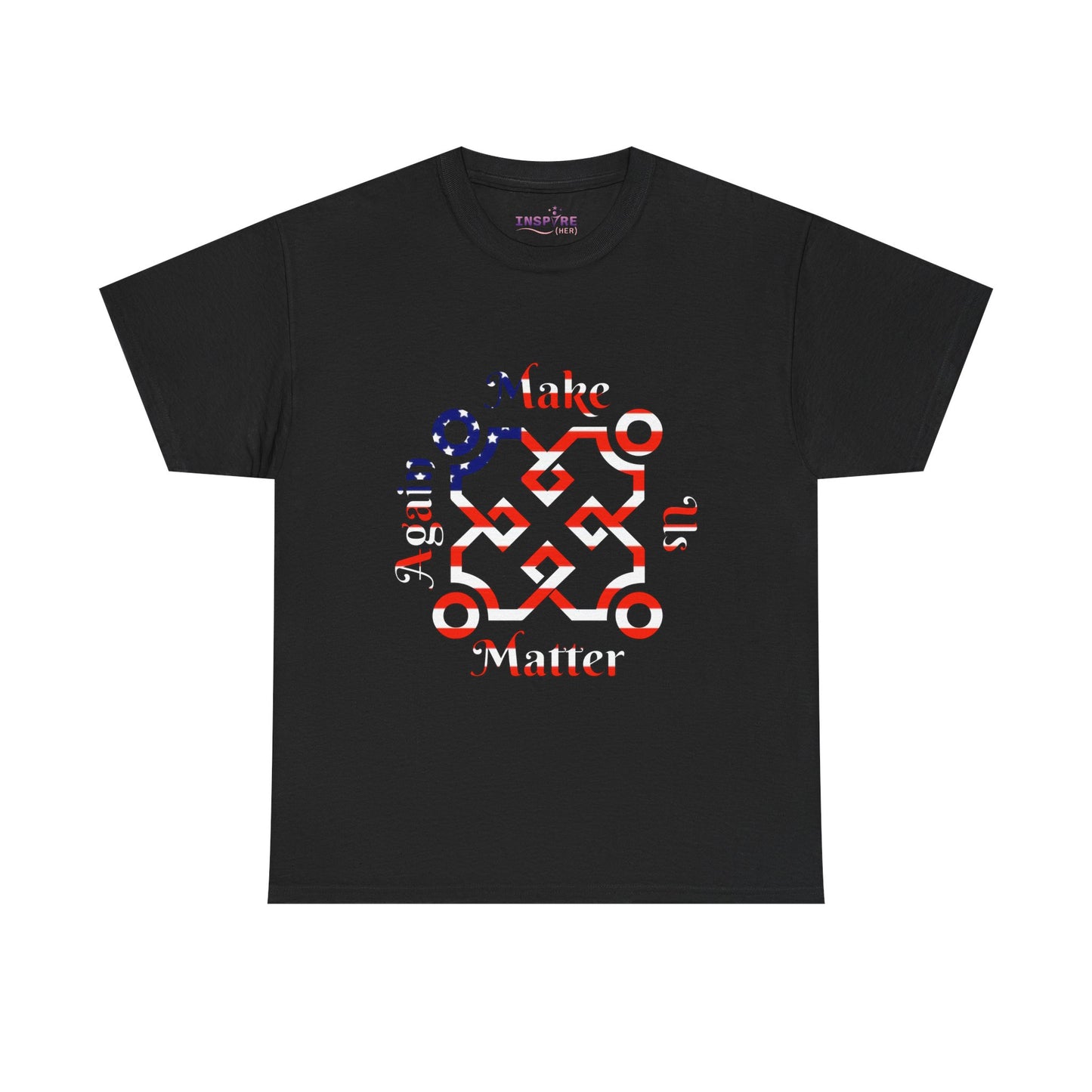 Make Us Matter Again T-Shirt - Stand for Unity, Equality and Justice | Political and Social Change Tee (American Flag)