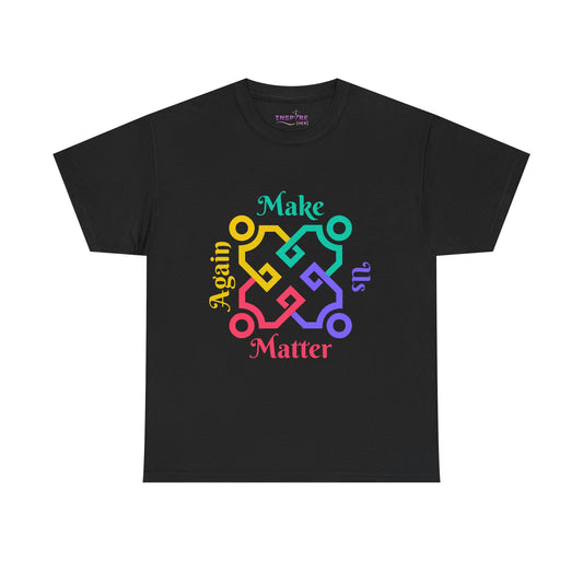 Make Us Matter Again T-Shirt - Stand for Unity, Equality and Justice | Political and Social Change Tee (colorful writing)