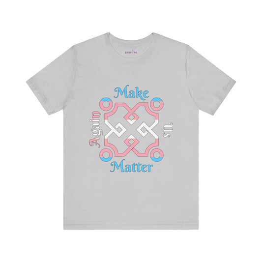 Make Us Matter Again Transgender Pride T-Shirt – Blue, Pink & White Flag Colors | Bold LGBTQ+ Visibility Tee for Trans Empowerment 💙💗🤍