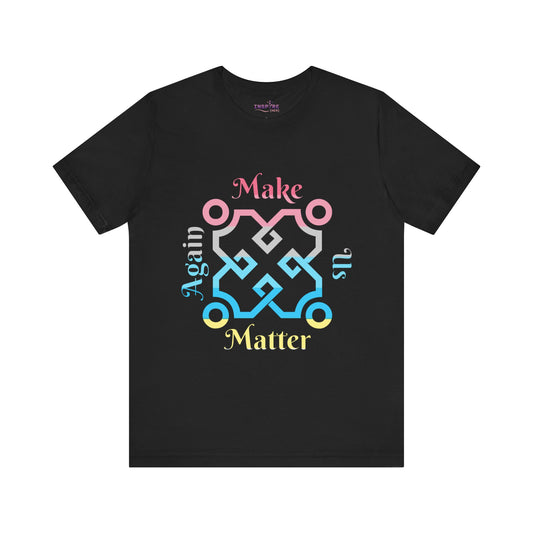 Make Us Matter Again Genderflux Pride T-Shirt – Pink, Gray, Blue & Yellow Flag Colors | Bold, Fluid & Empowering LGBTQ+ Tee 🌈💗💙💛