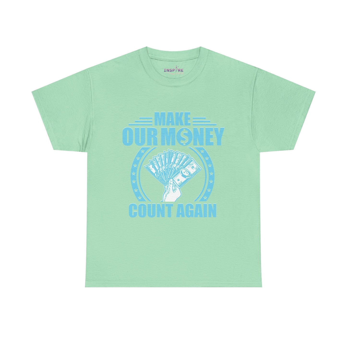 Make Our Money Count Again T-Shirt - A Bold Statement for Economic Change (light blue/white writing)