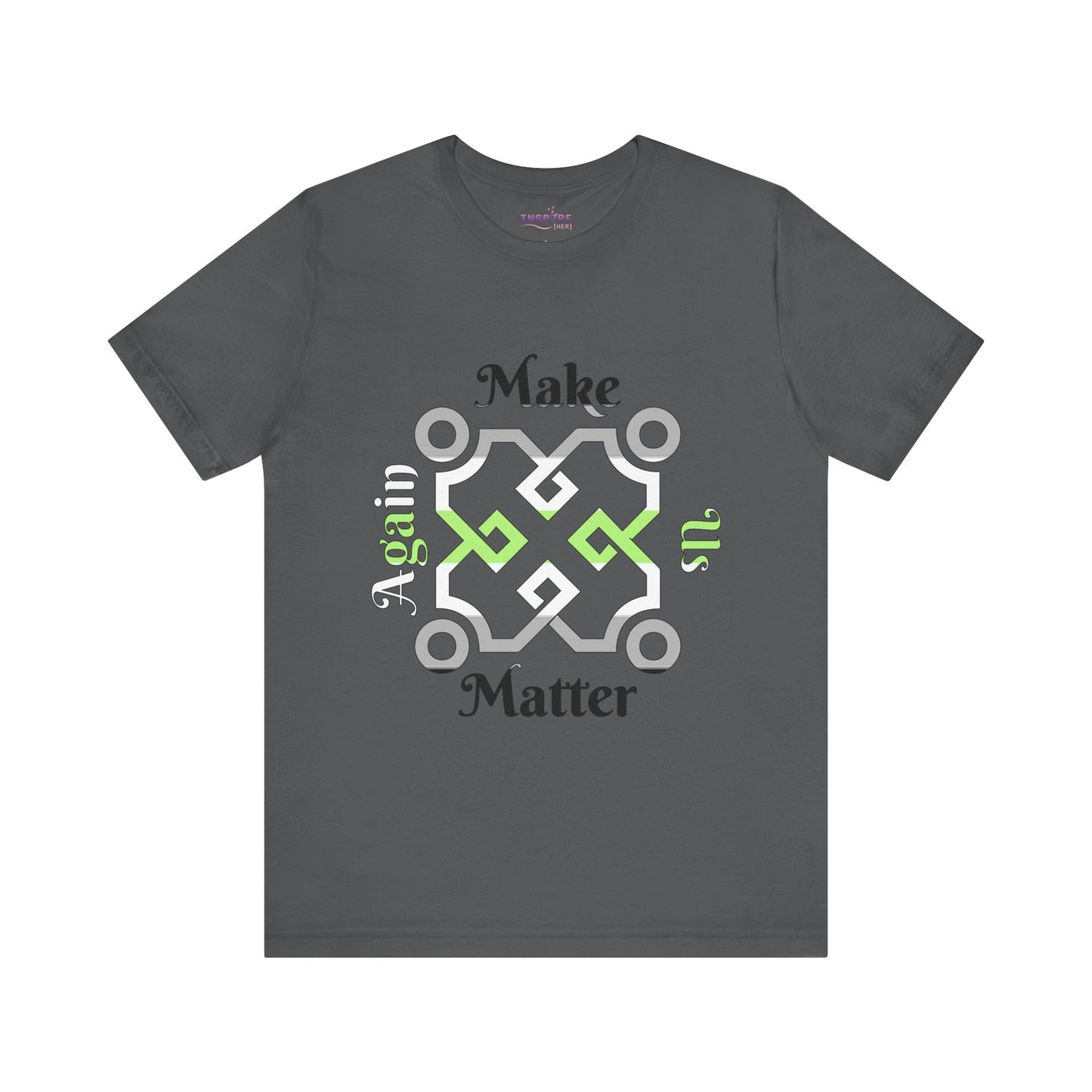 Make Us Matter Again Agender Pride T-Shirt – Black, Gray, White & Green Flag Colors | Bold, Empowering Gender-Free Identity Tee 🌈🖤🤍💚