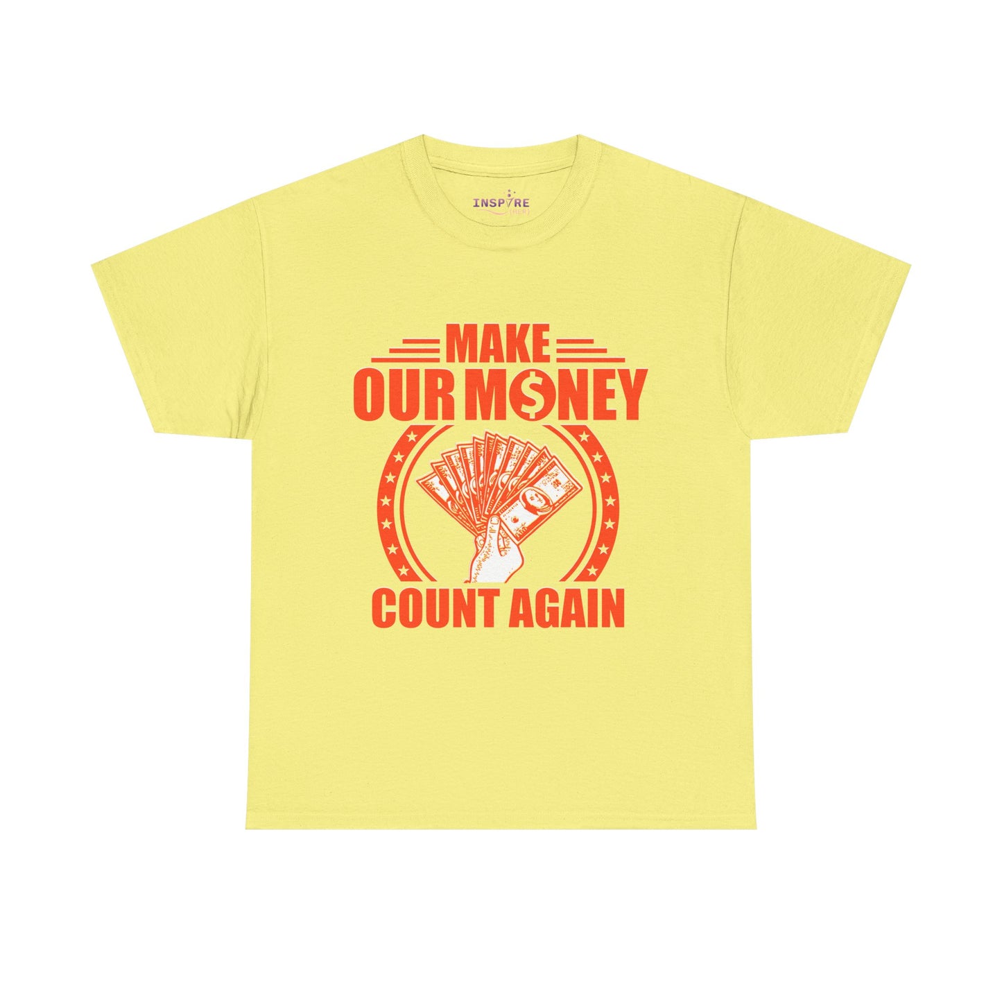 Make Our Money Count Again T-Shirt - A Bold Statement for Economic Change (orange/white writing)