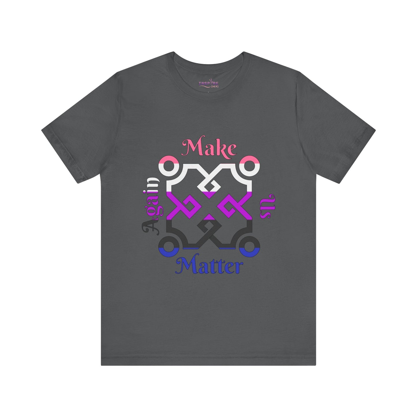 Make Us Matter Again Genderfluid Pride T-Shirt – Pink, White, Purple, Black & Blue Flag Colors | Bold, Empowering Gender Expression Tee 🌈💗💜🖤💙
