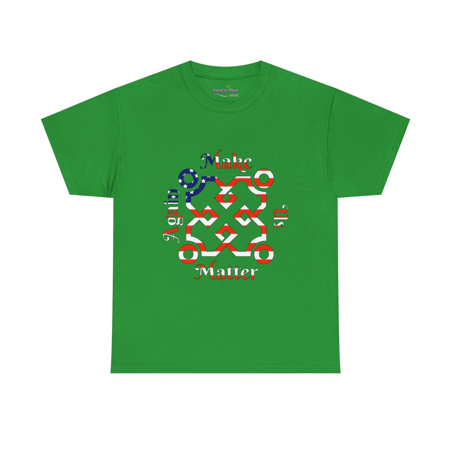 Make Us Matter Again T-Shirt - Stand for Unity, Equality and Justice | Political and Social Change Tee (American Flag)