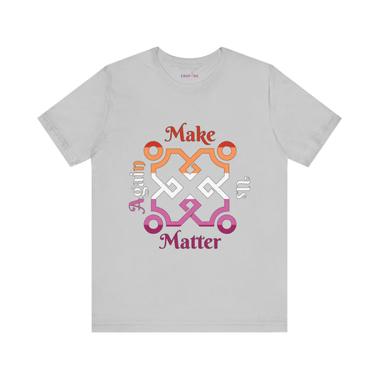 Make Us Matter Again Lesbian Pride T-Shirt – Orange, White & Pink Flag Colors | Bold, Feminine & Empowering LGBTQ+ Tee 🧡🤍💗