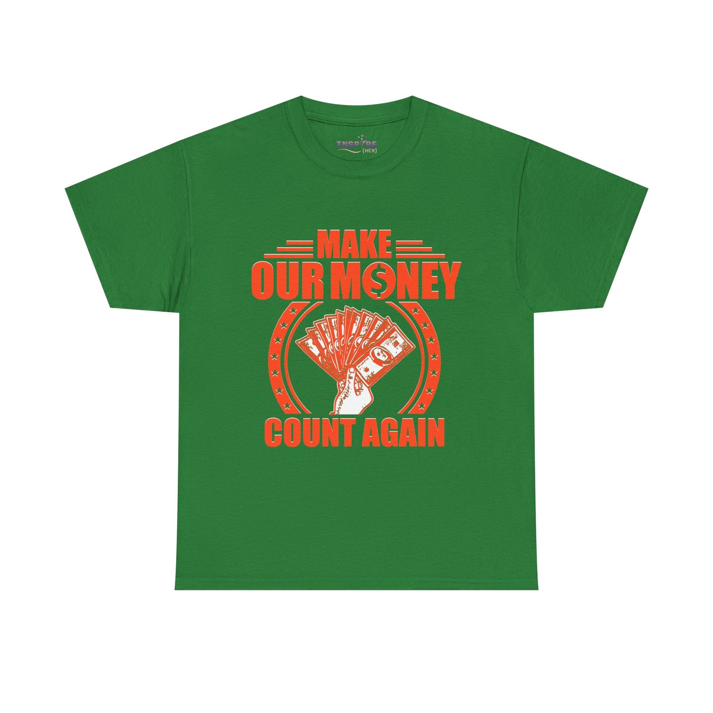 Make Our Money Count Again T-Shirt - A Bold Statement for Economic Change (orange/white writing)
