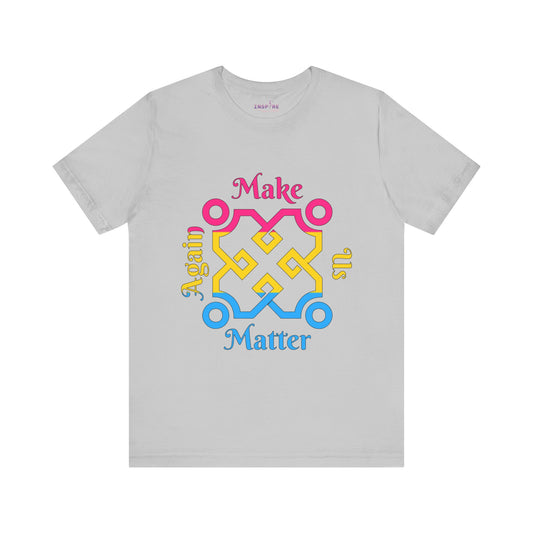 Make Us Matter Again Pansexual Pride T-Shirt – Pink, Yellow & Blue Flag Colors | Bold, Inclusive, Gender-Free Love Tee 🌈💖💛💙