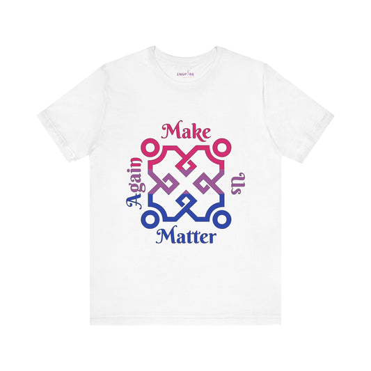 Make Us Matter Again Bisexual Pride T-Shirt – Bi Flag Colors | Bold, Inclusive, Empowering LGBTQ+ Tee 🌈💗💜💙