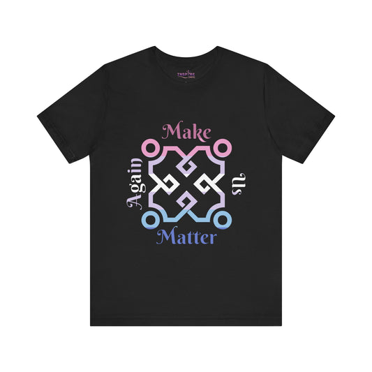 Make Us Matter Again Bigender Pride T-Shirt – Pink, Purple, White & Blue Flag Colors | Bold, Empowering Dual-Gender Identity Tee 🌈💗💙🤍